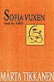 Märta Tikkanen - Sofia vuxen med sitt MBD, Inbunden
