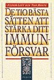 Elinor Levy, Tom Monte - De tio bästa sätten att stärka ditt immunförsvar, Inbunden
