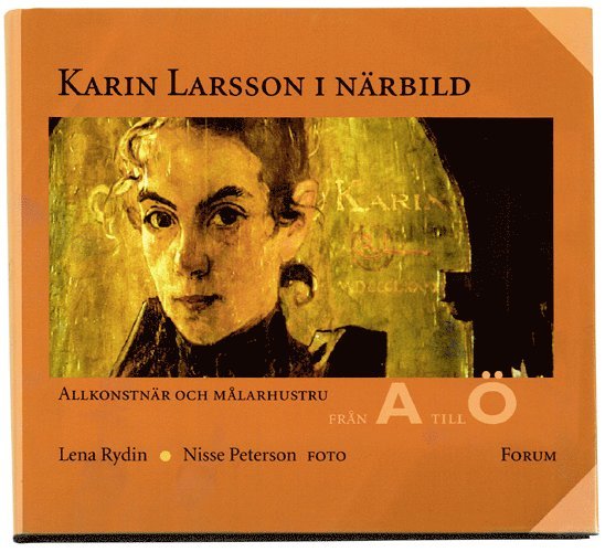 Lena Rydin - Karin Larsson i närbild. Allkonstnär och..., Inbunden
