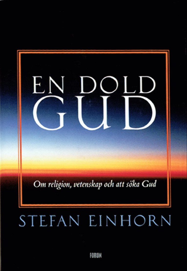 En dold gud. Om religion, vetenskap och att söka..
