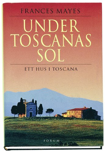 Frances Mayes - Under Toscanas sol. Ett hus i Toscana, Inbunden
