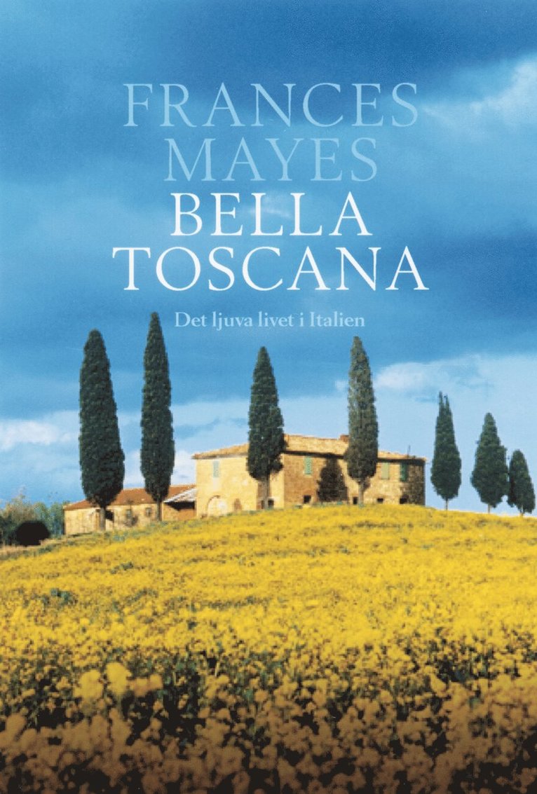 Frances Mayes - Bella Toscana, Inbunden