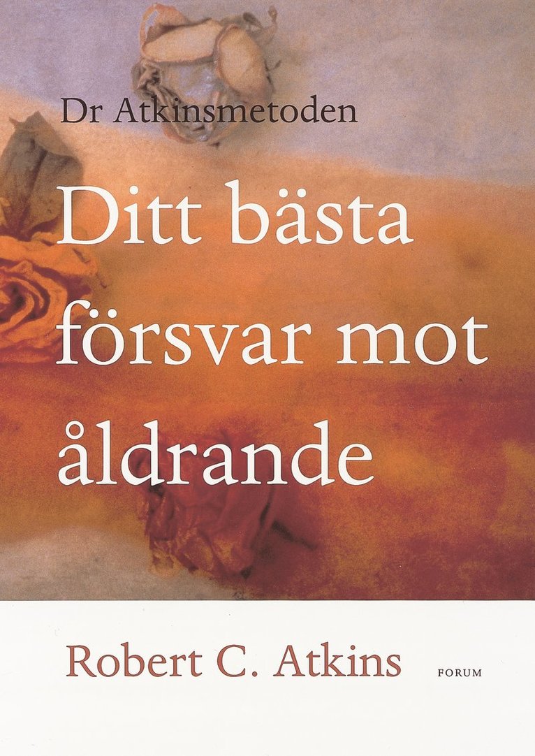 Robert C. Atkins - Ditt bästa försvar mot åldrande, Inbunden
