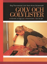 bokomslag Golv och golvlister - Underhålla och lägga nytt - Arbetsm