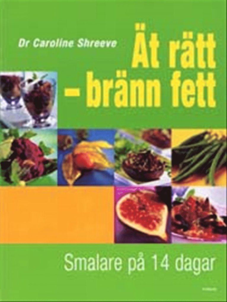 Ät rätt, bränn fett : Smalare på 14 dagar