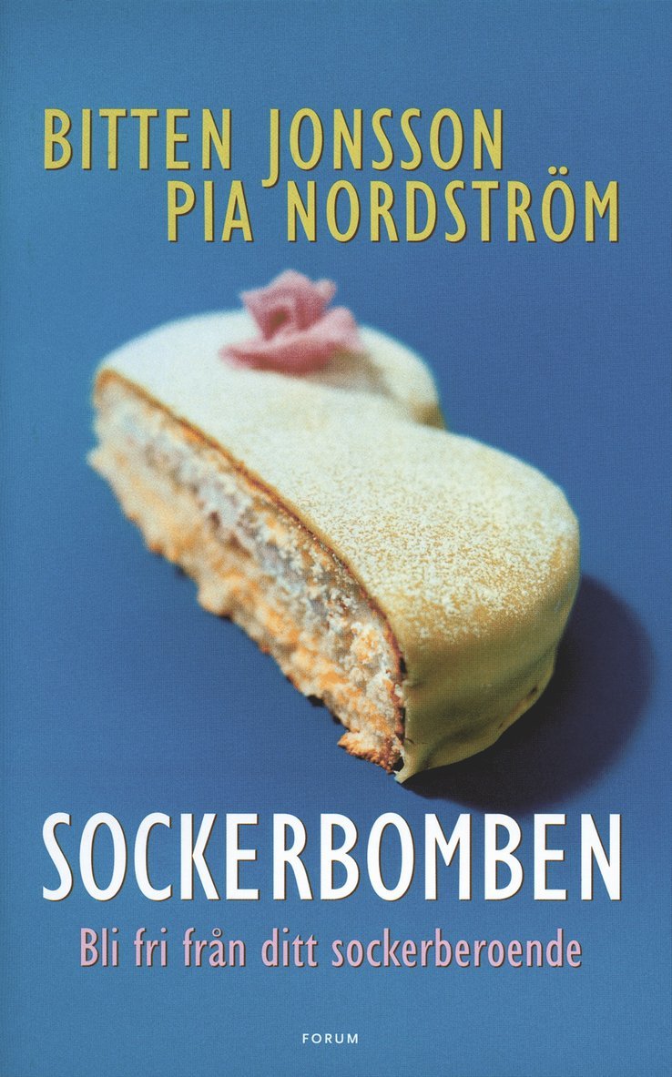 Pia Nordström, Bitten Jonsson - Sockerbomben : bli fri från ditt sockerberoende, Inbunden