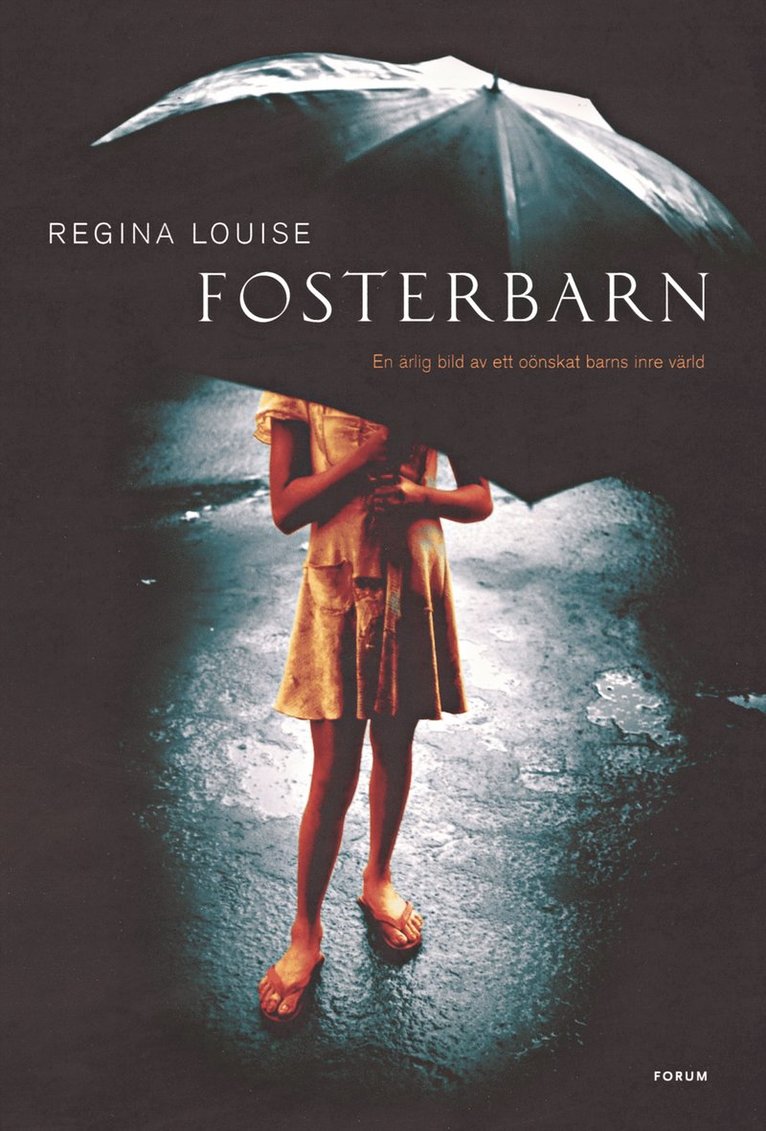 Regina Louise - Fosterbarn : en ärlig bild av ett oönskat barns inre värld, Inbunden