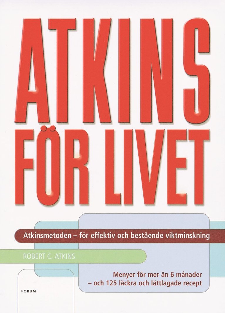 Robert C. Atkins - Atkins för livet : den kompletta kontrollerade kolhydratmetoden för bestående viktminskning och god hälsa, Inbunden