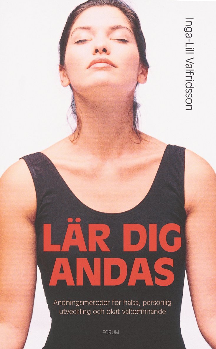 Inga-Lill Valfridsson - Lär dig andas :andningsmetoder för hälsa, personlig utveckling och ökat välbefinnande, Inbunden