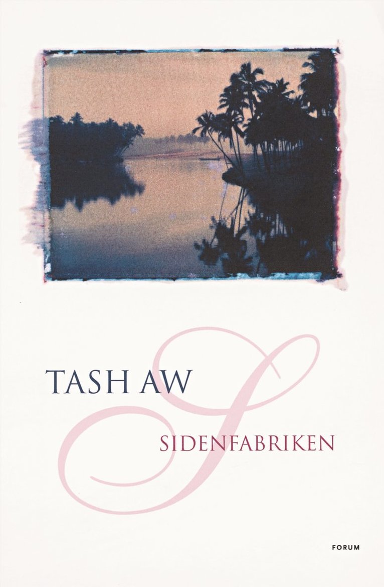 Tash Aw - Sidenfabriken, Inbunden