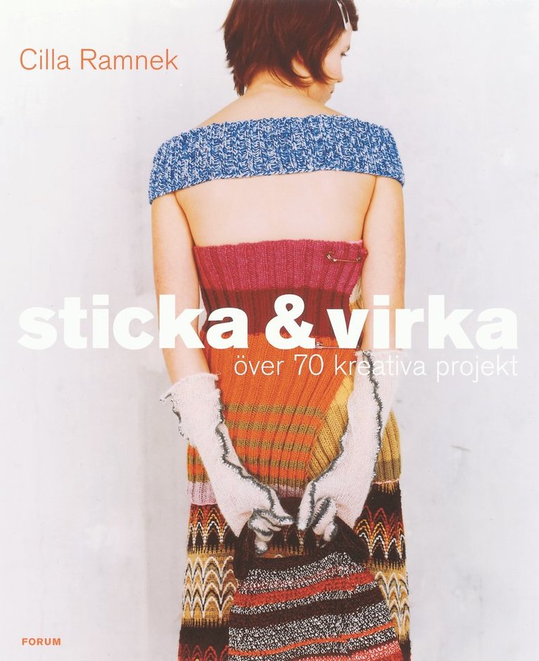 Sticka & virka : över 70 kreativa projekt