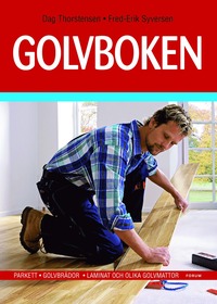 bokomslag Golvboken - Parkett ? Golvbrädor ? Laminat och olika golv