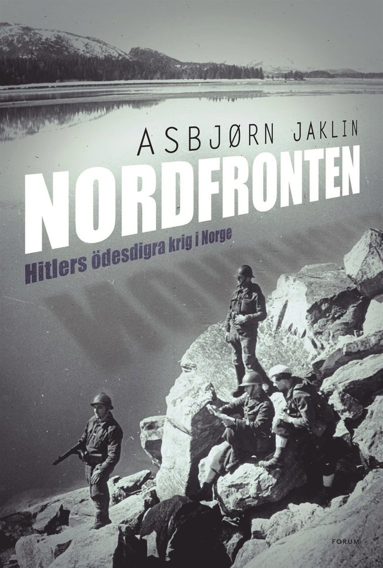 Asbjørn Jaklin - Nordfronten : Hitlers ödesdigra krig i Norge, Inbunden
