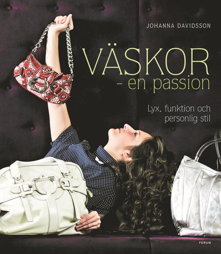 Johanna Davidsson - Väskor : en passion : lyx, funktion och personlig stil, Inbunden