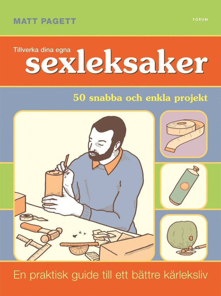 Tillverka dina egna sexleksaker : 50 snabba och enkla projekt