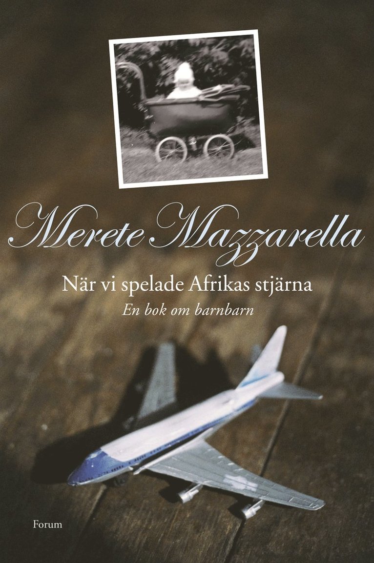 Merete Mazzarella - När vi spelade Afrikas stjärna : en bok om barnbarn, Inbunden