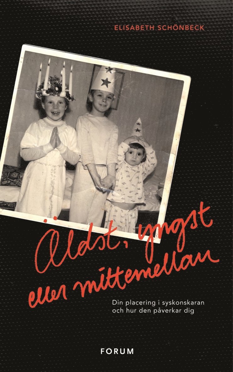 Elisabeth Schönbeck - Äldst, yngst eller mittemellan : din placering i syskonskaran och hur den påverkar dig, Inbunden