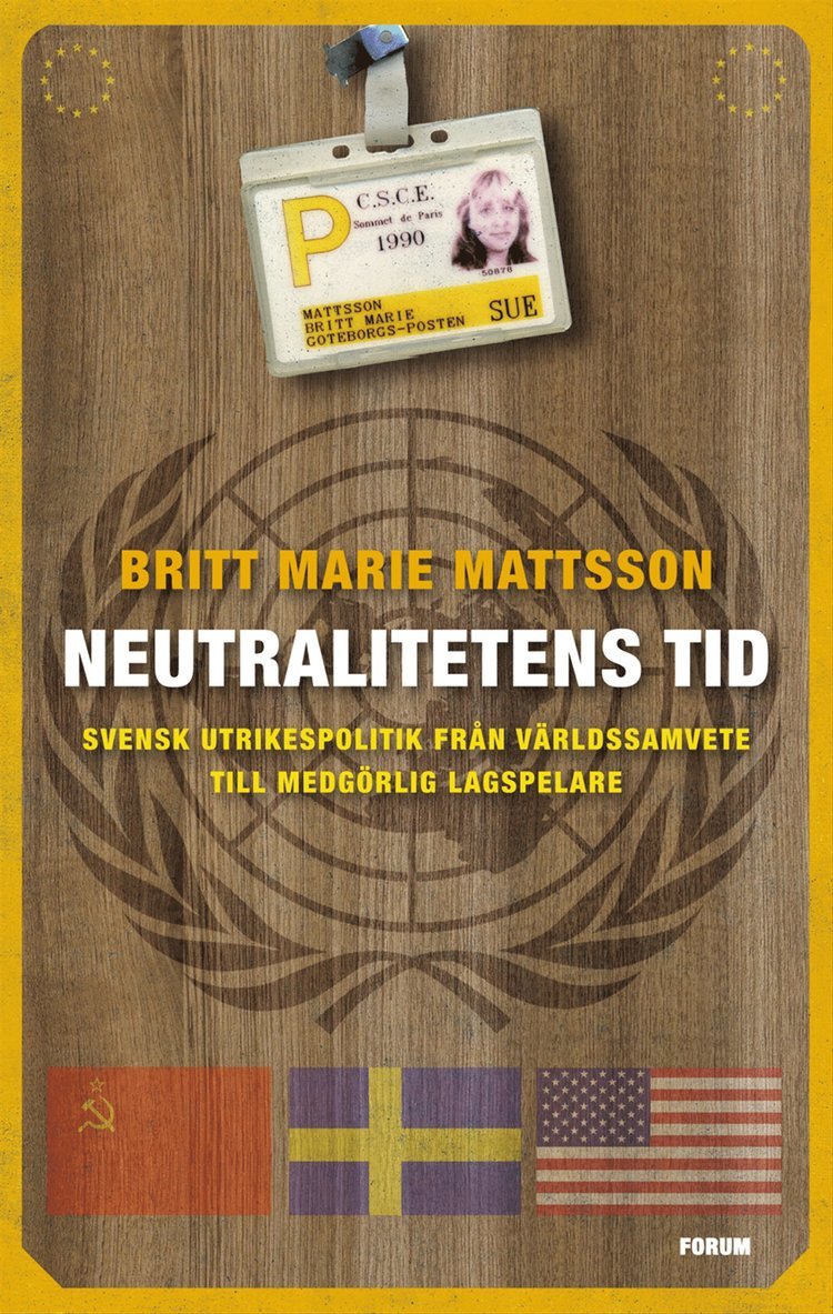 Neutralitetens tid : svensk utrikespolitik från världssamvete till medgörlig lagspelare