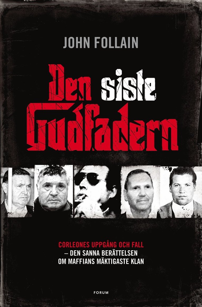 John Follain - Den siste gudfadern : den sanna berättelsen om maffiaklanen Corleones uppgång och fall, Inbunden