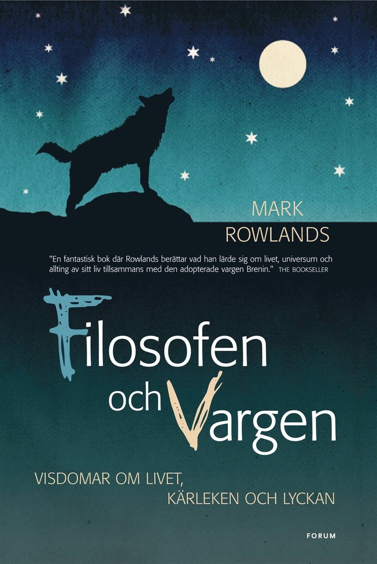 Mark Rowlands - Filosofen och vargen : visdomar om livet, kärleken och lyckan, Inbunden