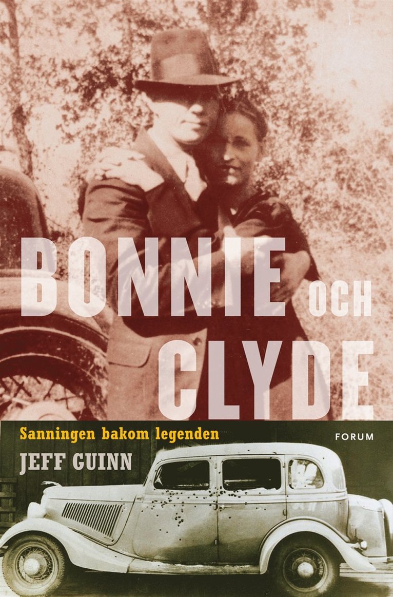 Jeff Guinn - Bonnie och Clyde : sanningen bakom legenden, Inbunden