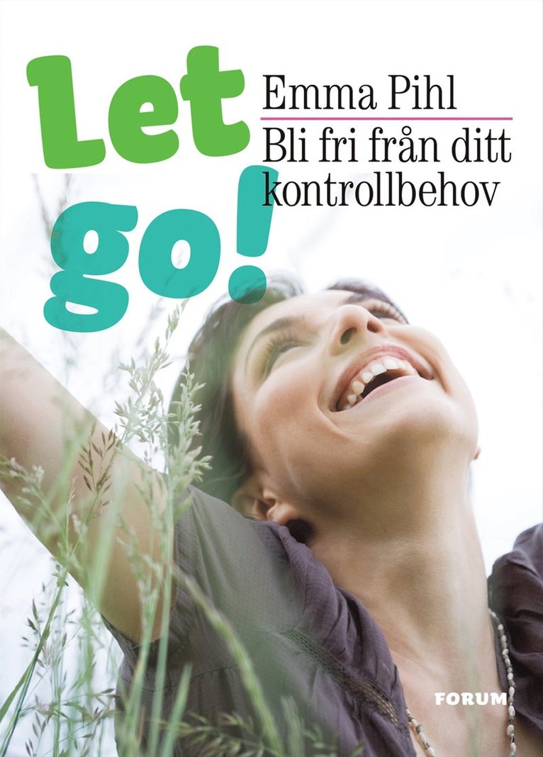 Emma Pihl - Let go! : bli fri från ditt kontrollbehov, Inbunden