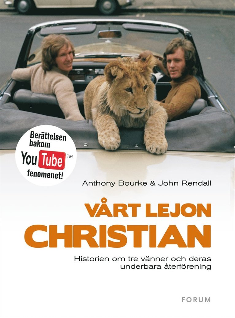 Anthony Bourke, John Rendall - Vårt lejon Christian : Historien om tre vänner och deras gripande återförening, Inbunden