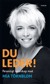 Mia Törnblom - Du leder! : personligt ledarskap med Mia Törnblom, Inbunden