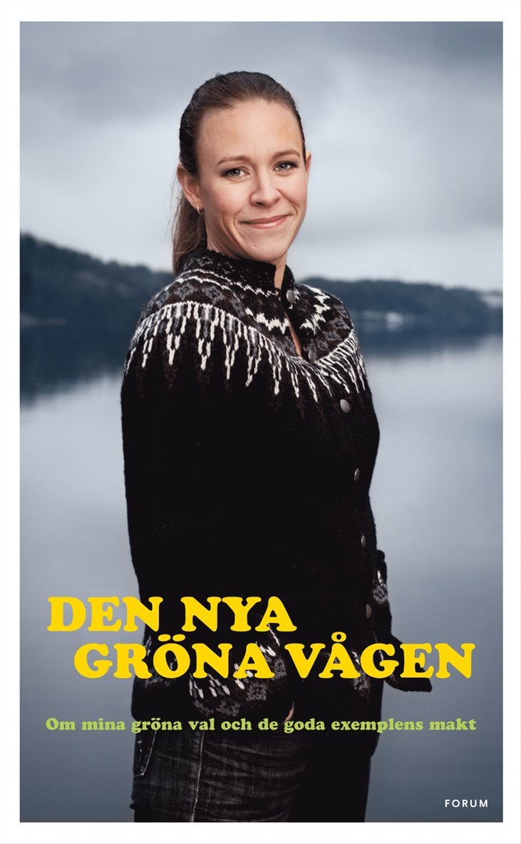 Den nya gröna vågen : om mina gröna val och de goda exemplens makt