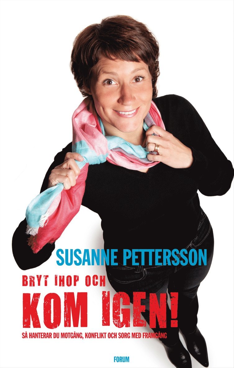 Susanne Pettersson - Bryt ihop och kom igen : så hanterar du motgång, konflikt och sorg med framgång, Inbunden