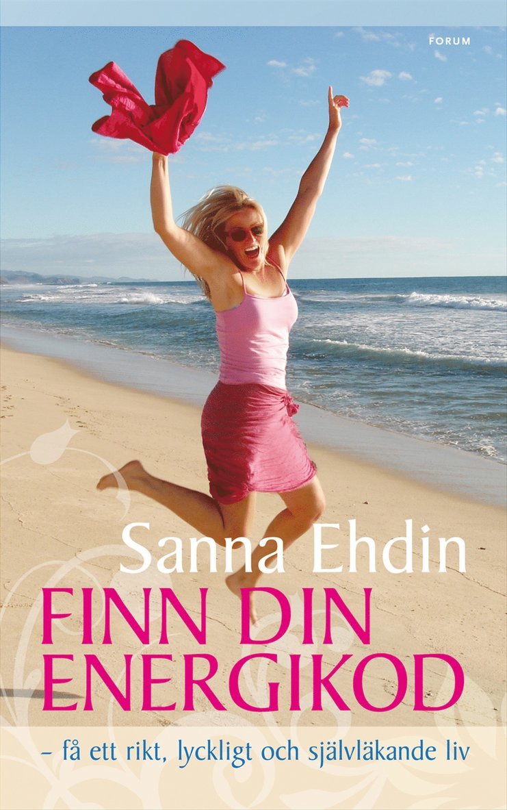 Sanna Ehdin - Finn din energikod - få ett rikt, lyckligt och självläkande liv, Inbunden