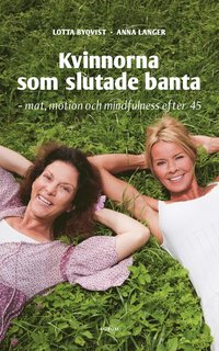 bokomslag Kvinnorna som slutade banta : mat, motion, mindfulness efter 45