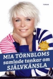 Mia Törnblom - Mia Törnbloms samlade tankar om självkänsla, Inbunden