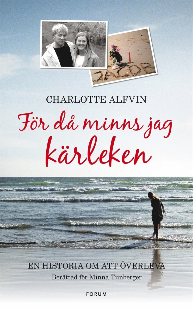 Charlotte Alfvin, Minna Tunberger - För då minns jag kärleken : en berättelse om att våga överleva, Inbunden