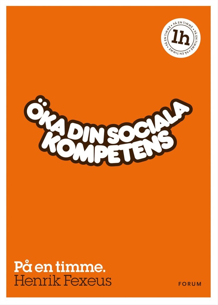 Henrik Fexeus - Öka din sociala kompetens : På en timme, Inbunden