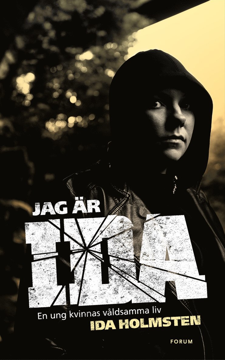 Ida Holmsten, Theodor Lundgren - Jag är Ida : en ung kvinnas våldsamma liv, Inbunden