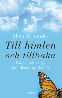 bokomslag Till himlen och tillbaka : en neurokirurgs nära döden-upplevelse