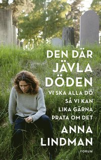 bokomslag Den där jävla döden : vi ska alla dö så vi kan lika gärna prata om det