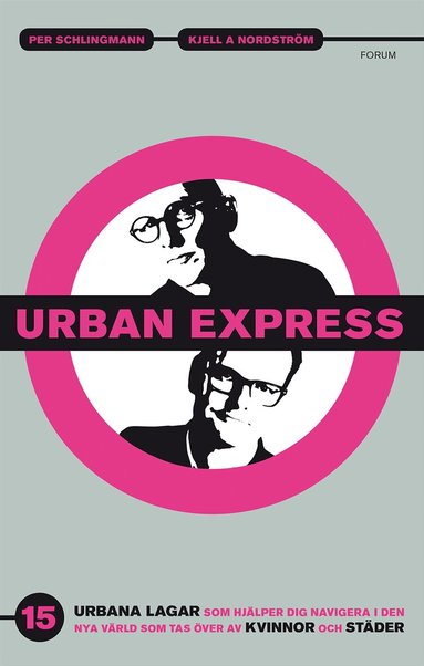 Kjell A. Nordström, Per Schlingmann - Urban express : 15 urbana lagar som hjälper dig navigera i den nya värld som tas över av kvinnor och städer, Inbunden