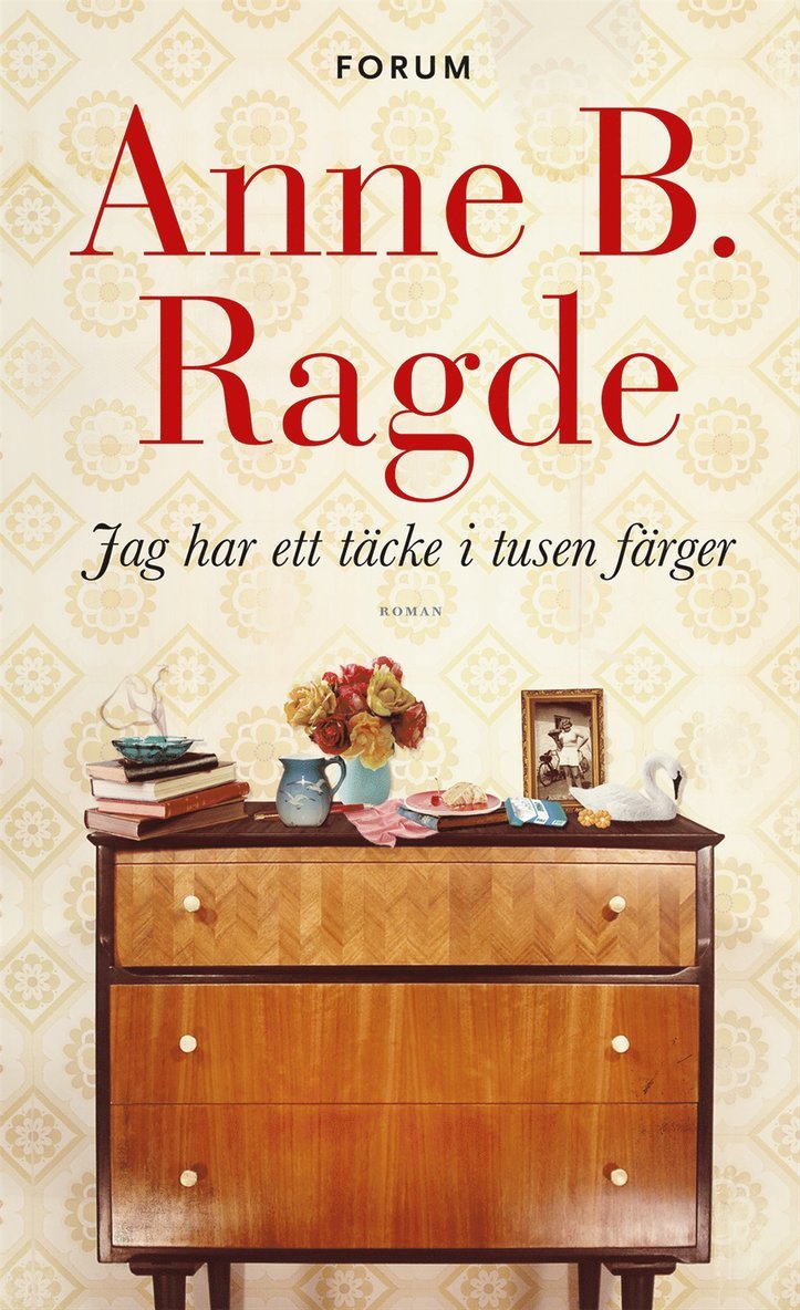 Anne B. Ragde - Jag har ett täcke i tusen färger, Inbunden