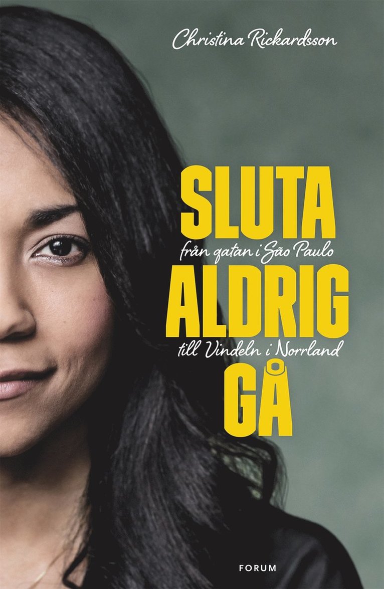 Sluta aldrig gå : från gatan i Sao Paulo till Vindeln i Norrland