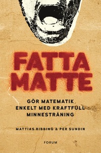 bokomslag Fatta matte : gör matematik enkelt med kraftfull minnesträning