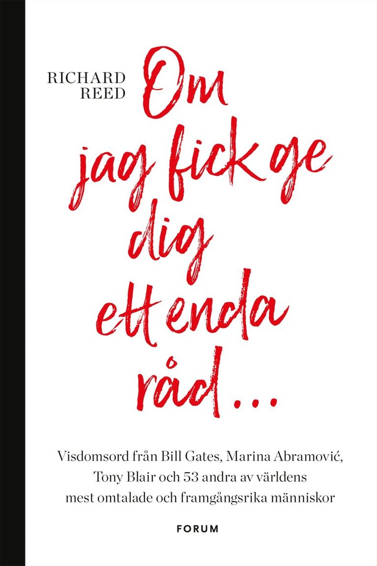 Richard Reed - Om jag fick ge dig ett enda råd... : visdomsord från Bill Gates, Marina Abramovic, tony Blair och 53 andra av världens mest omtalade och framgångsrika människor, Kartonnage
