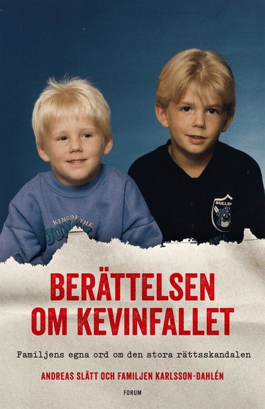 Andreas Slätt, Familjen Karlsson-Dahlén - Berättelsen om Kevinfallet : familjens egna ord om den stora rättsskandalen, Inbunden