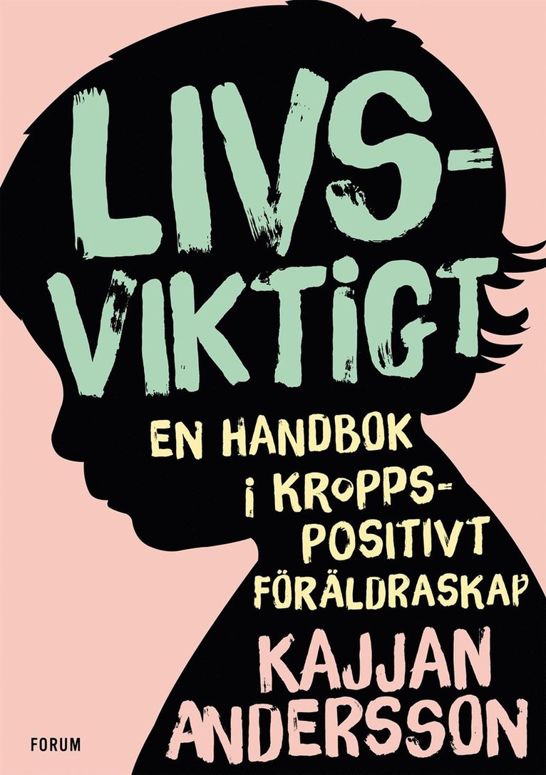 Livsviktigt : en handbok i kroppspositivt föräldraskap 1