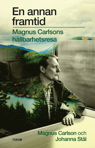 bokomslag En annan framtid : Magnus Carlsons hållbarhetsresa