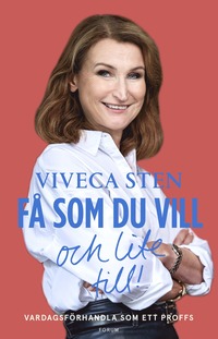 bokomslag Få som du vill och lite till! : vardagsförhandla som ett proffs