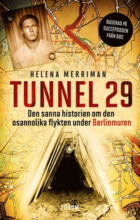 bokomslag Tunnel 29 : den sanna historien om den osannolika flykten under Berlinmuren