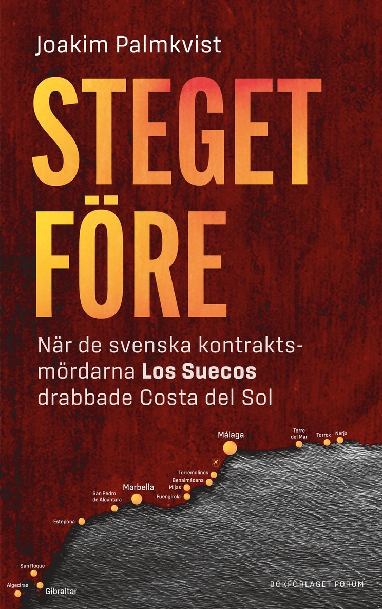 Steget före : när de svenska kontraktsmördarna Los Suecos drabbade Costa del Sol 1