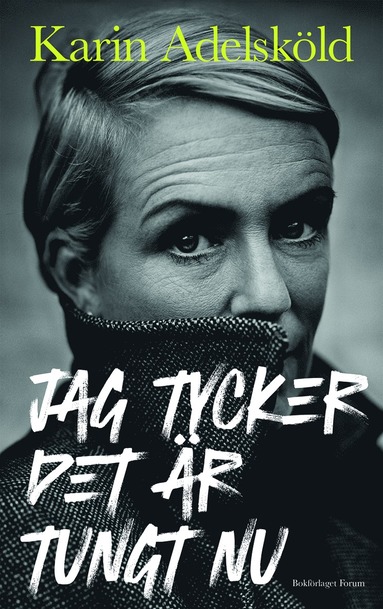 Karin Adelsköld - Jag tycker det är tungt nu, Inbunden